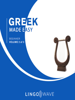 cover image of Greek Made Easy: Beginner, Volume 2